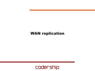 WAN replication
 