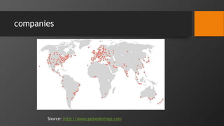 companies
Source: http://www.gamedevmap.com
 