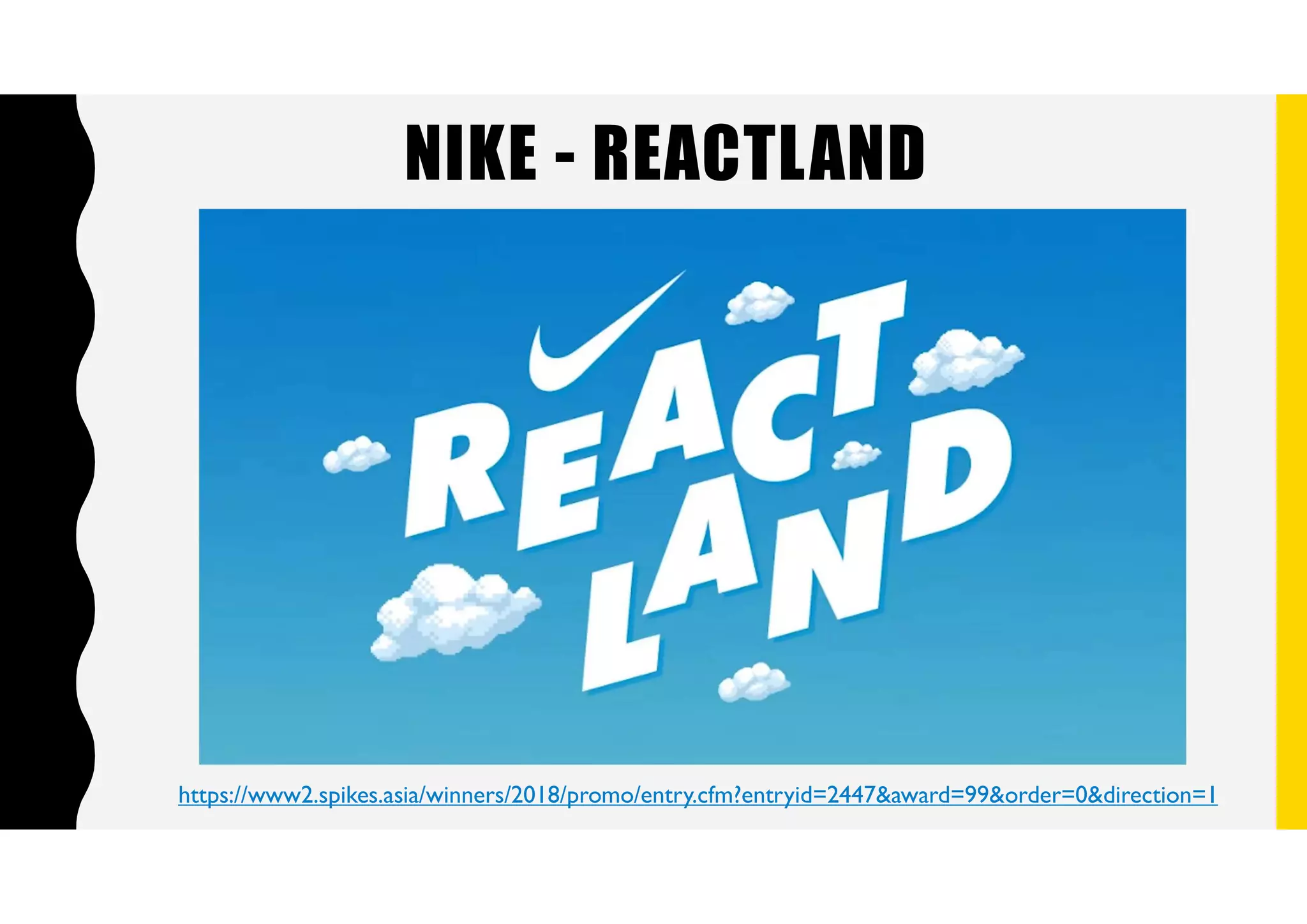 NIKE - REACTLAND
https://www2.spikes.asia/winners/2018/promo/entry.cfm?entryid=2447&award=99&order=0&direction=1
 