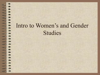 Intro to Women’s and Gender
Studies
 
