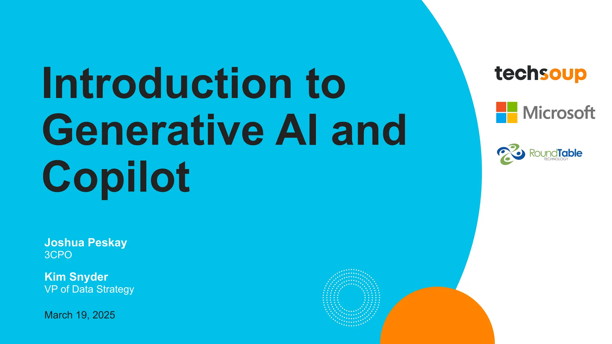 Joshua Peskay
3CPO
Kim Snyder
VP of Data Strategy
March 19, 2025
Introduction to
Generative AI and
Copilot
 