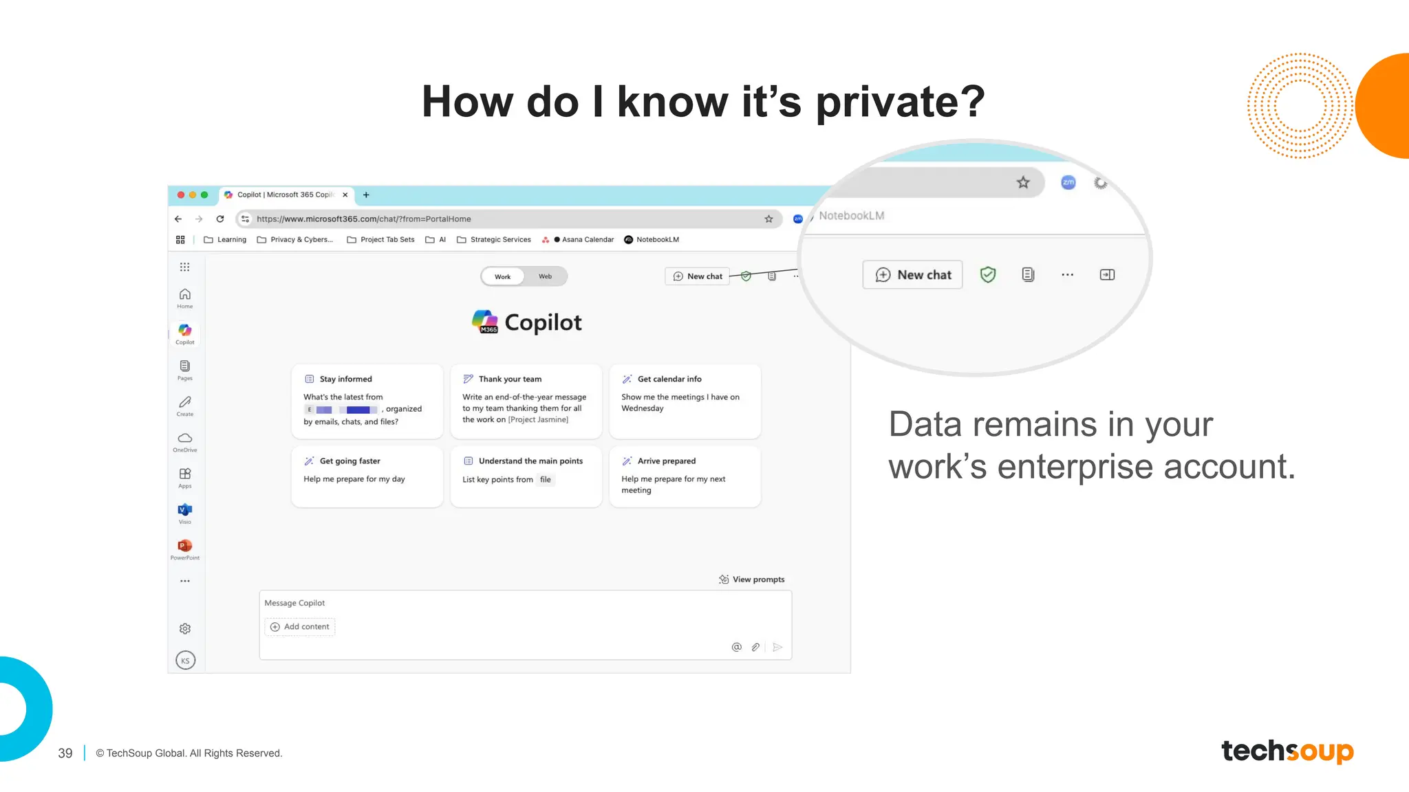 39 © TechSoup Global. All Rights Reserved.
Data remains in your
work’s enterprise account.
How do I know it’s private?
 