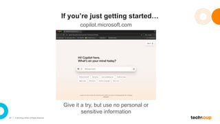 37 © TechSoup Global. All Rights Reserved.
If you’re just getting started…
Give it a try, but use no personal or
sensitive information
copilot.microsoft.com
 