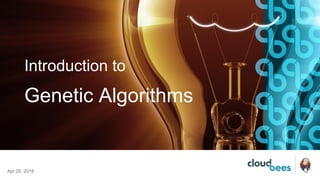 Introduction to
Genetic Algorithms
Apr 25, 2018
 