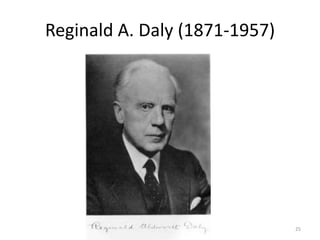Reginald A. Daly (1871-1957)
25
 