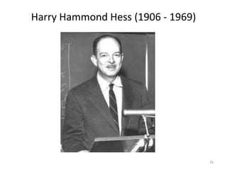 Harry Hammond Hess (1906 - 1969)
29
 