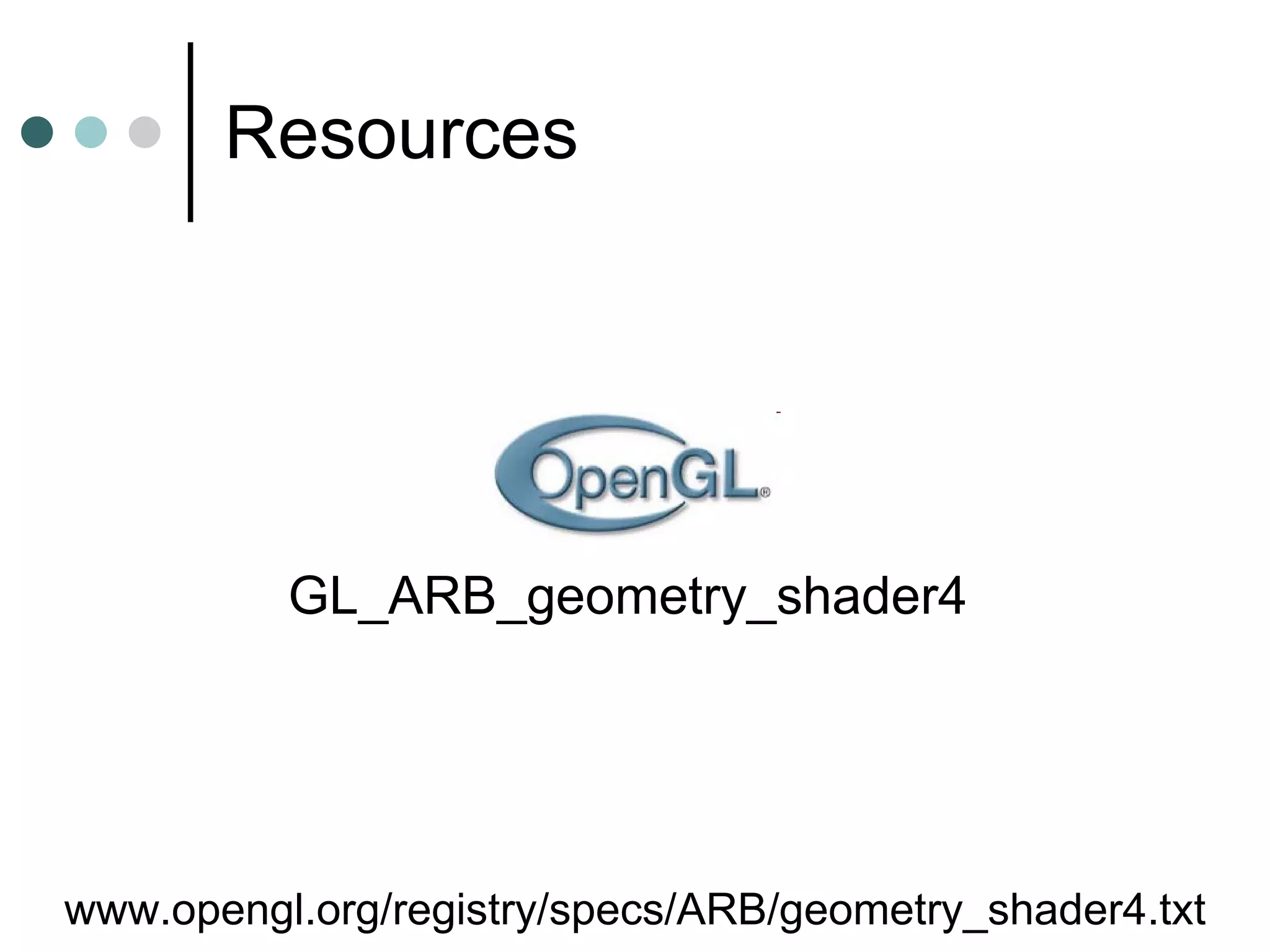 Performance Must guarantee order in  ==  order out   Geometry Shader Geometry Shader Geometry Shader Geometry Shader 