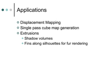 Applications – Wireframe How would you implement  glPolygonMode ? Triangles  Points or Line Strips 