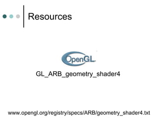 Performance Must guarantee order in  ==  order out   Geometry Shader Geometry Shader Geometry Shader Geometry Shader 
