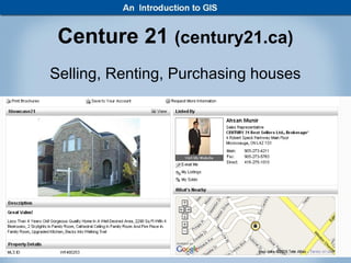 Centure 21 (century21.ca)
Selling, Renting, Purchasing houses




           Muhammad Haris               39
            Lecturer GIS Center PUCIT
 