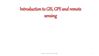 Introduction to GIS, GPS and remote
sensing
Neotech Institute of Technology 1
 