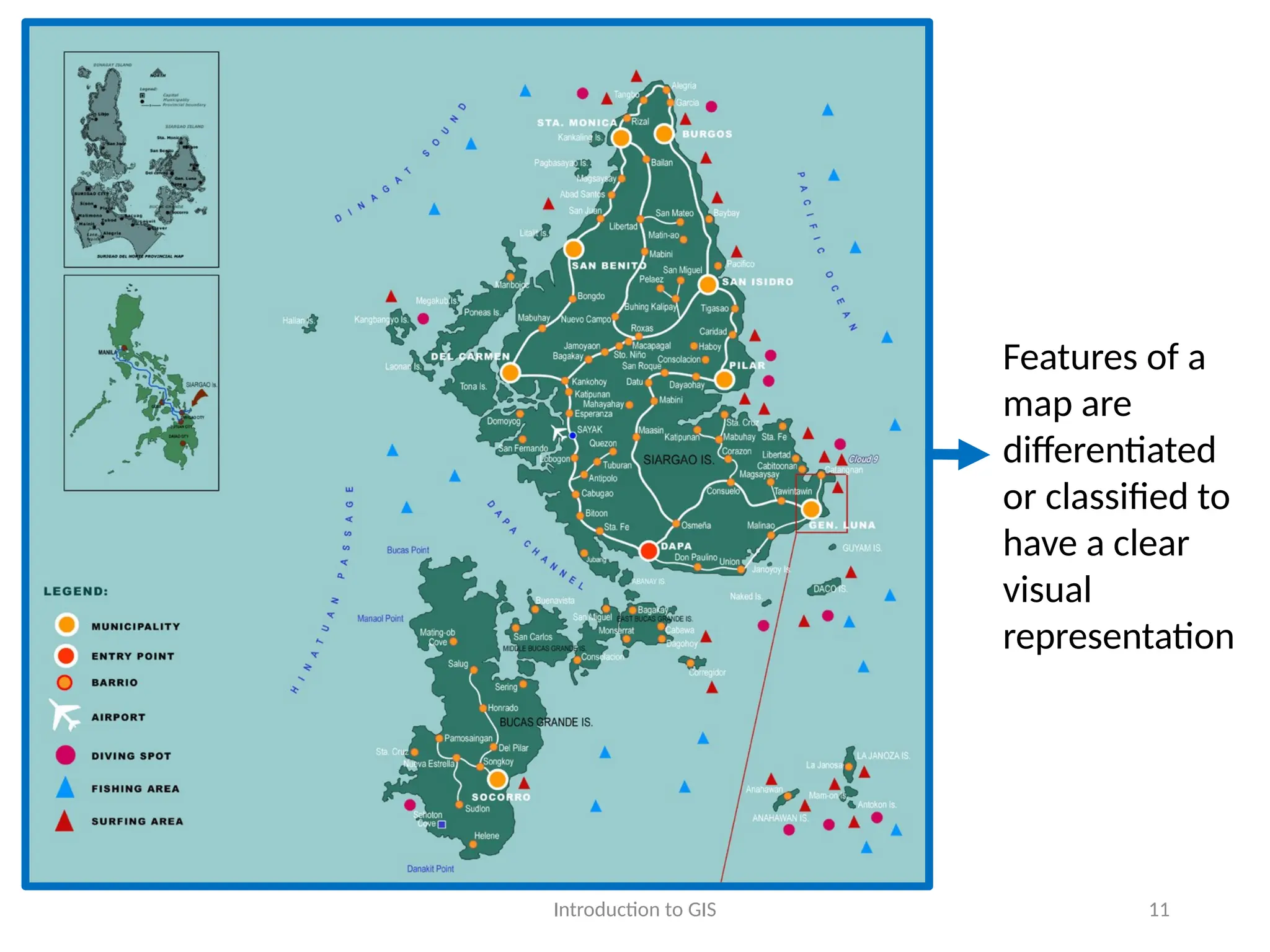 Introduction to GIS 11
Features of a
map are
differentiated
or classified to
have a clear
visual
representation
 