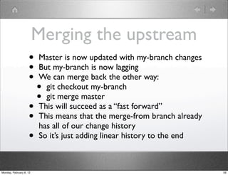 Merging the upstream
                    •    Master is now updated with my-branch changes
                    •    But my...