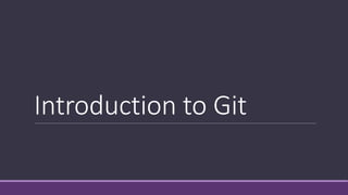 Introduction to Git
 