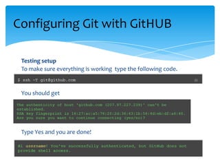 Testing setup
To make sure everything is working type the following code.
You should get
Type Yes and you are done!
Configuring Git with GitHUB
 