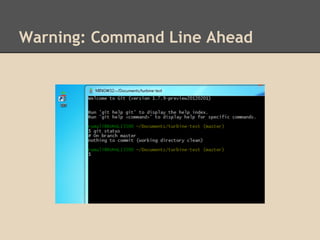 Warning: Command Line Ahead
 