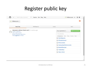 Register public key
Introduction to Github 21
 