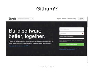 Github??
Introduction to Github 3
 
