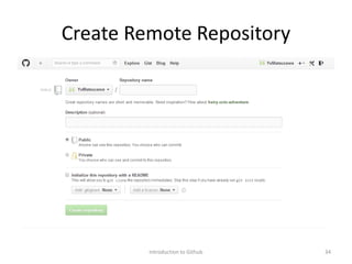 Create Remote Repository
Introduction to Github 34
 