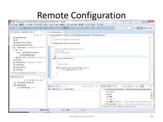 Remote Configuration
Introduction to Github 88
 