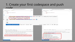 1: Create your first codespace and push
code
 