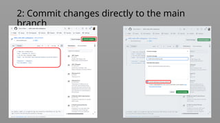 2: Commit changes directly to the main
branch
 