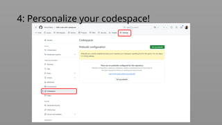 4: Personalize your codespace!
 