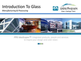 Introduction To Glass Manufacturing & Processing 
