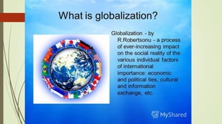 Introduction Of Globalization Introduction to Globalization that covers dimensions and elements | PDF