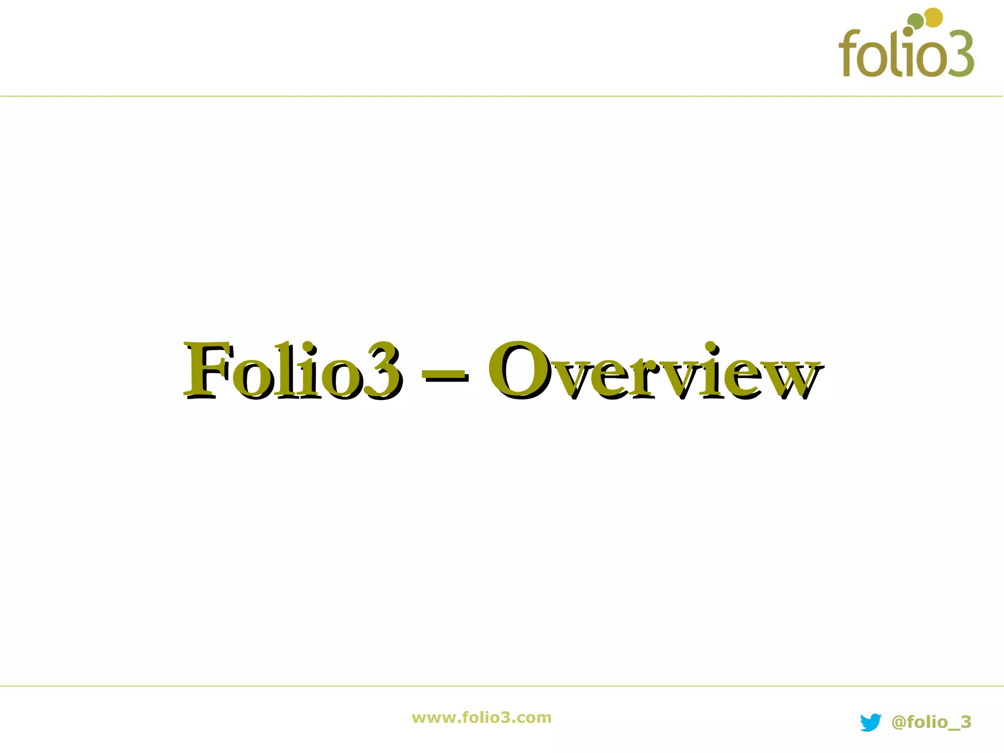 Folio3 – OverviewFolio3 – Overview www.folio3.com @folio_3 