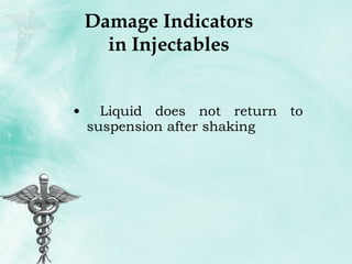 Damage Indicators in Injectables Liquid does not return to suspension after shaking 