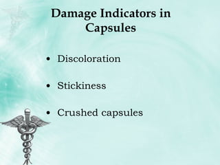 Damage Indicators in Capsules Discoloration Stickiness Crushed capsules 