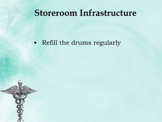 Storeroom Infrastructure Refill the drums regularly 
