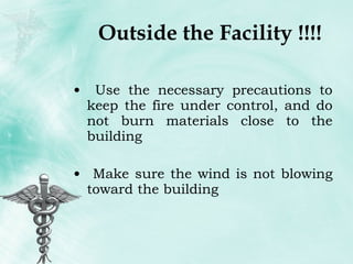Outside the Facility !!!! Use the necessary precautions to keep the fire under control, and do not burn materials close to the building Make sure the wind is not blowing toward the building 