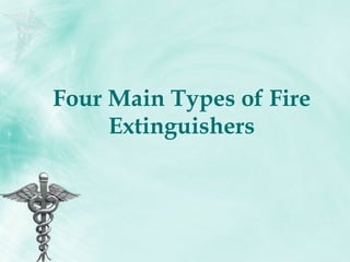 Four Main Types of Fire Extinguishers 
