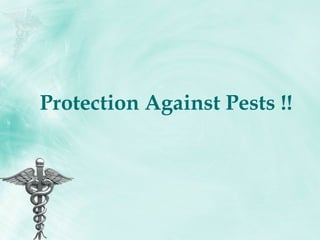 Protection Against Pests !! 