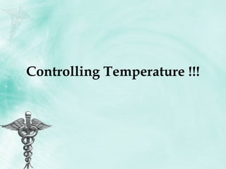 Controlling Temperature !!! 