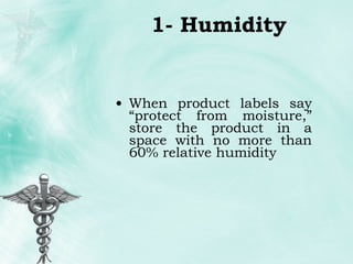 1- Humidity When product labels say “protect from moisture,” store the product in a space with no more than 60% relative humidity 