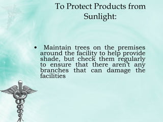 To Protect Products from Sunlight: Maintain trees on the premises around the facility to help provide shade, but check them regularly to ensure that there aren’t any branches that can damage the facilities 