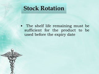Stock Rotation The shelf life remaining must be sufficient for the product to be used before the expiry date 