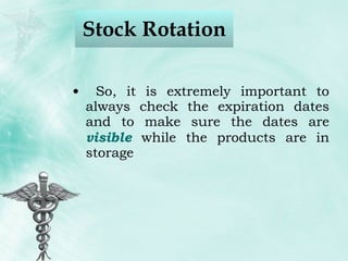 Stock Rotation So, it is extremely important to always check the expiration dates and to make sure the dates are  visible  while the products are in storage 