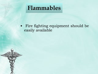 Flammables  Fire fighting equipment should be easily available 