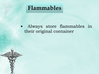 Flammables  Always store flammables in their original container 