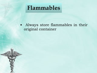 Flammables  Always store flammables in their original container 