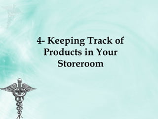 4- Keeping Track of Products in Your Storeroom 