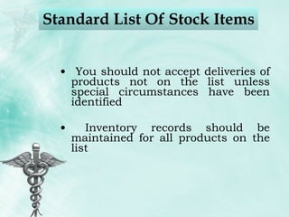 Standard List Of Stock Items You should not accept deliveries of products not on the list unless special circumstances have been identified Inventory records should be maintained for all products on the list 