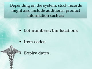 Depending on the system, stock records might also include additional product information such as: Lot numbers/bin locations Item codes Expiry dates 