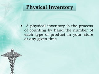 Physical Inventory A physical inventory is the process of counting by hand the number of each type of product in your store at any given time 