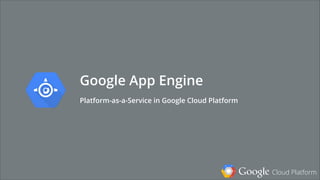 Google Cloud Platform
App Services
Power Up Your Applications in Google Cloud Platform
 