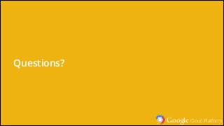 Google Cloud Platform
Questions?
 